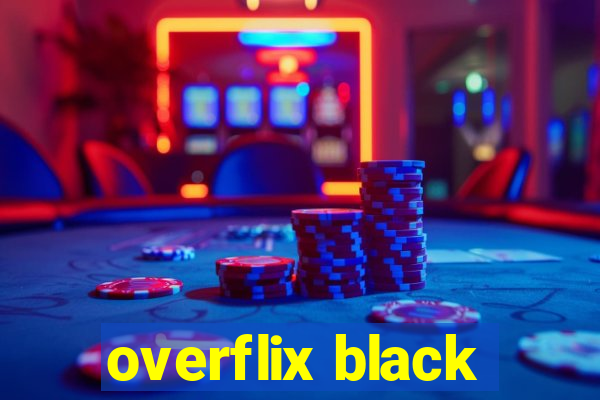 overflix black